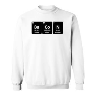 Funny Bacon Periodic Table Gift Cool Bacon Element Chemistry Sweatshirt | Mazezy