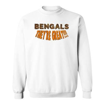 Funny Bengal Tiger They're Great Sweatshirt | Mazezy