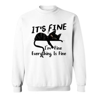 Funny Black Cat Its Fine Im Fine Everything Is Fine Sweatshirt - Thegiftio UK