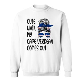 Funny Cute Until My Cape Verdean Comes Out Sweatshirt | Mazezy