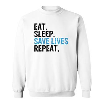 Funny Eat Sleep Save Lives Repeat Emts,Firefighters Nurses Sweatshirt | Mazezy CA