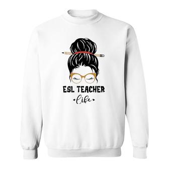 Funny Esl Teacher Life Pencil Messy Bun Appreciation Gifts Sweatshirt | Mazezy