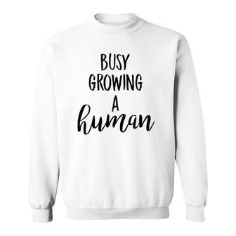 Funny For Expecting Mother Busy Growing A Human Tee Sweatshirt | Mazezy