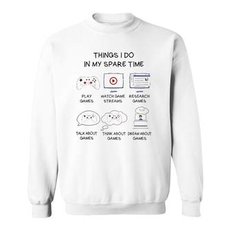 Funny Gamer Things I Do In My Spare Time Gaming V7 Sweatshirt - Thegiftio UK