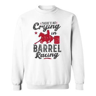 Funny Horse Barrel Racing Rodeo Racer Gift No Crying Sweatshirt | Mazezy