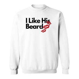 Funny I Like His Beard Women Gift Sweatshirt | Mazezy