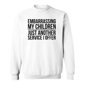 Funny Mom Dad Gift Embarrassing My Children Sweatshirt | Mazezy