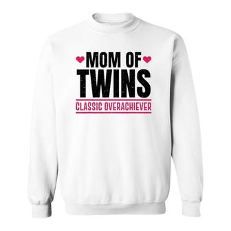 Funny Mom Of Twins Classic Overachiever Cool Twin Mom Gift Sweatshirt | Mazezy