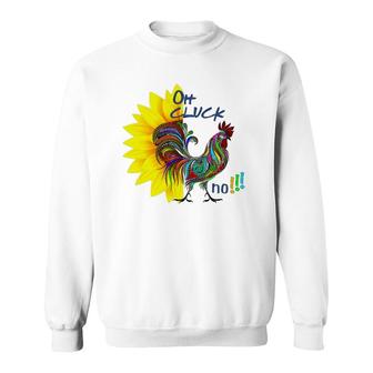 Funny Oh Cluck No Rooster Chicken & Sunflower Sweatshirt | Mazezy