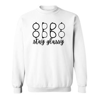 Funny Optometry Eyeglasses Stay Glassy Optometrist Optician Sweatshirt | Mazezy