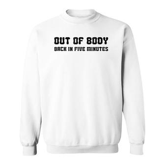 Funny Out Of Body Astral Projection Absent Minded Sweatshirt | Mazezy