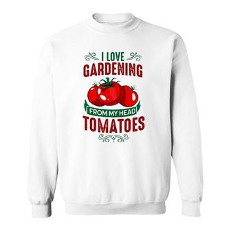 Funny Plants Gardener Gifts Gardening Garden Sweatshirt | Mazezy