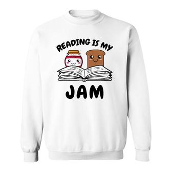 Funny Reading Is My Jam For Teacher Nerd Bookworm Book Lover Sweatshirt | Mazezy