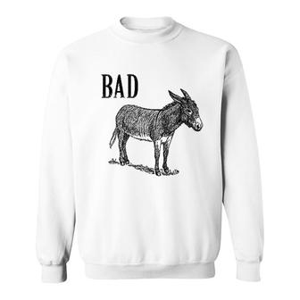 Funny Sarcastic Sayings Bad Donkey Sweatshirt | Mazezy