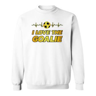 Funny Soccer Player Dad Mom Novelty Gift I Love The Goalie Sweatshirt | Mazezy UK