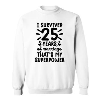 Funny Survived 25 Years Of Marriage 25Th Wedding Anniversary Sweatshirt | Mazezy