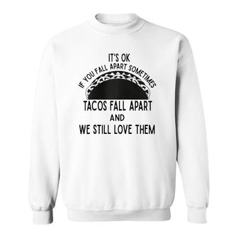 Funny Taco Meme Tacos Fall Apart And We Still Love Them Raglan Baseball Tee Sweatshirt | Mazezy