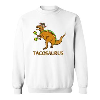 Funny Tacosaurus Cinco De Mayo Taco Dinosaurrex Sweatshirt | Mazezy