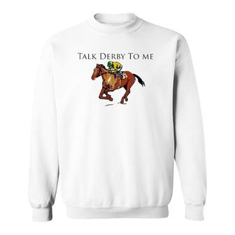 Funny Talk Derby To Me Race Day Party Sweatshirt | Mazezy