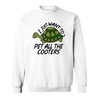 Funny Turtle Sayings Pet All The Cooters Reptile Gag Gifts Sweatshirt | Mazezy