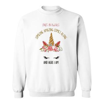 Funny Unicorn Once In Awhile Someone Amazing Comes Along Sweatshirt | Mazezy CA