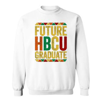 Future Hbcu Graduate Historical Black College Alumni Sweatshirt | Mazezy