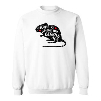 Gerbil Funny Cute Saying For Owners Of Gerbils Sweatshirt | Mazezy