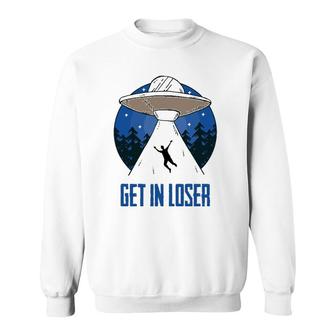 Get In Loser Cool Unique Graphic Sweatshirt | Mazezy