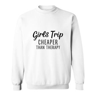 Girls Trip Than Therapy Funny Gifts Sweatshirt - Thegiftio UK