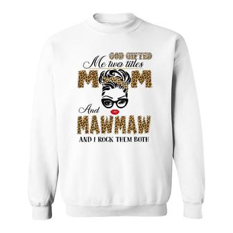 God Gifted Me Two Title Mom And Mawmaw Leopard Mother's Day Sweatshirt | Mazezy