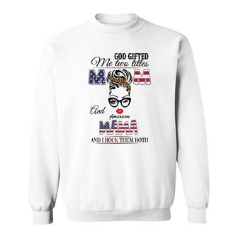 God Gifted Me Two Titles Mom And American Mama And I Rock Them Both Sweatshirt - Thegiftio UK