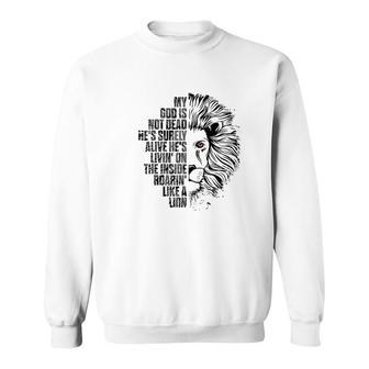 God Is Not Dead Hes Alive Roaring Like Lion Christian Faith Sweatshirt - Thegiftio