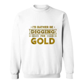Gold Miner Digger Prospecting Treasure Sweatshirt | Mazezy