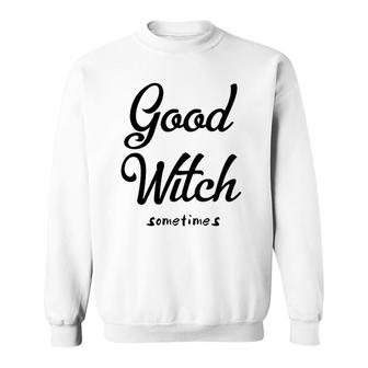 Good Witch Sometimes Sweatshirt | Mazezy