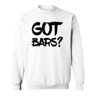 Got Bars Hip Hop Mc Rapper Tee Sweatshirt | Mazezy DE