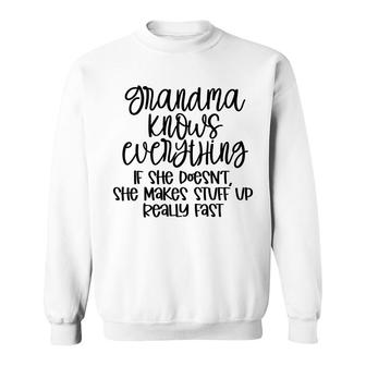 Grandma Knows Everything If She Doesnt Make Stuff Up Sweatshirt - Thegiftio UK