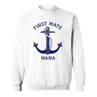 Grandmother's Day Nautical Anchor First Mate Nana Sweatshirt | Mazezy