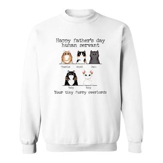 Happy Father's Day Human Servant Your Tiny Furry Overlords Personalized Cat Names Sweatshirt | Mazezy