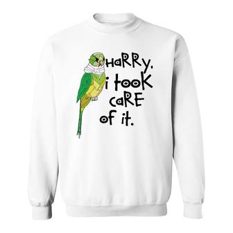 Harry I Took Care Of It Parrots Sweatshirt | Mazezy