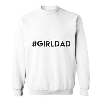 Hashtag Girl Dad Sweatshirt | Mazezy