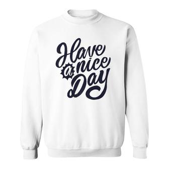 Have A Nice Day Vintage Sweatshirt | Mazezy