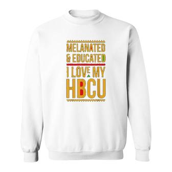 Hbcu Pride Melanated Educated I Love My Hbcu Sweatshirt | Mazezy