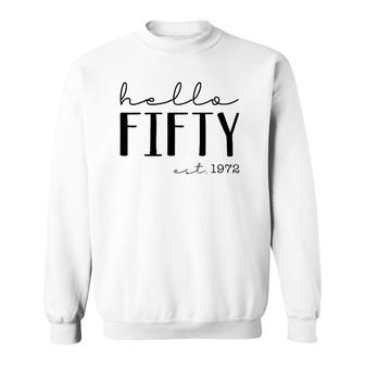 Hello Fifty Est 1972 Born In 1972 50Th Birthday Hello 50 Ver2 Sweatshirt | Mazezy