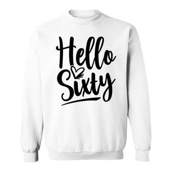 Hello Sixty Impression Fonts 60Th Birthday Sweatshirt - Seseable