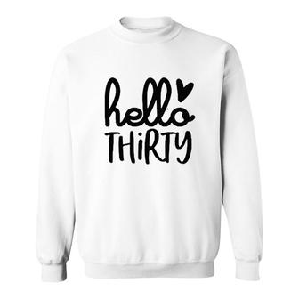 Hello Thirty Women 30th Birthday Funny Cute Heart Graphic Thirty Sweatshirt - Seseable