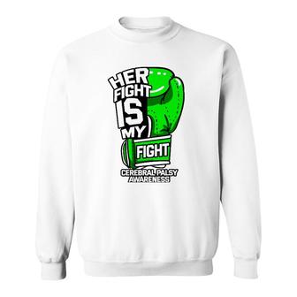 Her Fight Is My Fight Cerebral Palsy Awareness Green Ribbon Sweatshirt | Mazezy