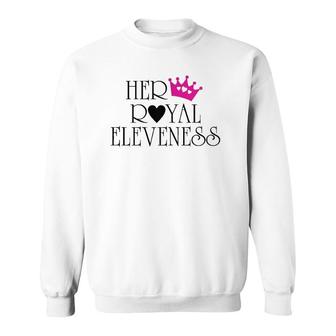 Her Royal Eleveness Birthday For 11 Years Old Girls Sweatshirt | Mazezy