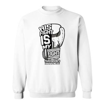 His Fight Is My Fight Parkinson's Awareness Idiopathic Gray Sweatshirt | Mazezy