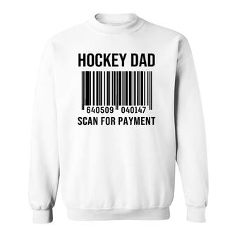 Hockey Dad Scan For Payment Sport Dad Father's Day Gift Sweatshirt | Mazezy