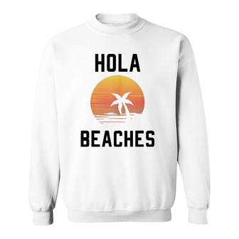 Hola Beaches Palm Tree Sunset Funny Beach Vacation Sweatshirt | Mazezy